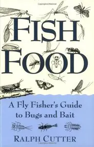 Fish Food: A Fly Fisher's Guide to Bugs and Bait