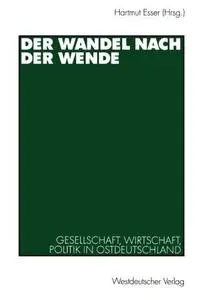 Der Wandel nach der Wende: Gesellschaft, Wirtschaft, Politik in Ostdeutschland