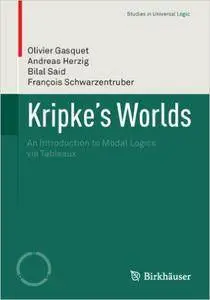 Kripke’s Worlds: An Introduction to Modal Logics via Tableaux (Repost)