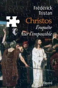 Frédérick Tristan, "Christos : Enquête sur l'impossible"