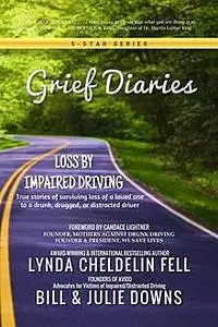 «Grief Diaries» by Bill Downs, Julie Downs, Lynda Cheldelin Fell