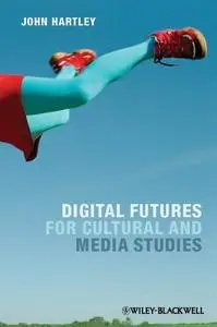Digital Futures for Cultural and Media Studies (Repost)