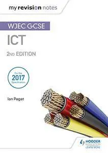 My Revision Notes: WJEC ICT for GCSE 2nd Edition [Kindle Edition]