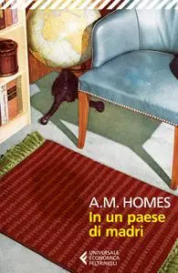 A.M. Homes - In un paese di madri