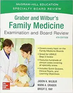 Graber and Wilbur's Family Medicine Examination and Board Review (4th Edition)