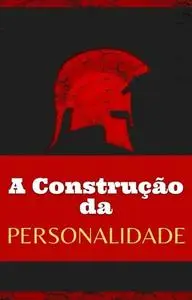 «A Construção da Personalidade» by Alessandra du Valle