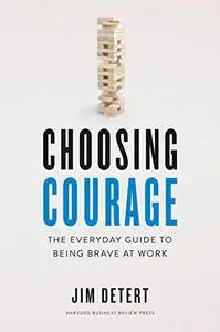 Choosing Courage: The Everyday Guide to Being Brave at WorkChoosing Courage: The Everyday Guide to Being Brave at Work