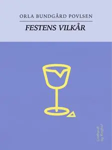 «Festens vilkår» by Orla Bundgård Povlsen