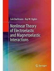 Nonlinear Theory of Electroelastic and Magnetoelastic Interactions [Repost]