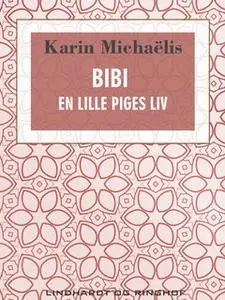 «Bibi. En lille piges liv» by Karin Michaëlis