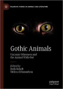 Gothic Animals: Uncanny Otherness and the Animal With-Out