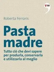 Roberta Ferraris - Pasta madre