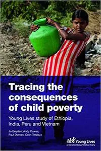Tracing the Consequences of Child Poverty: Evidence from the Young Lives Study in Ethiopia, India, Peru and Vietnam