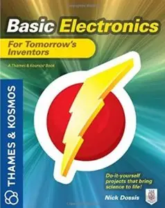 Basic Electronics for Tomorrow's Inventors: A Thames and Kosmos Book [Repost]