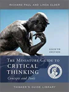 The Miniature Guide to Critical Thinking Concepts and Tools, 8th Edition