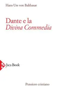 Hans Urs von Balthasar - Dante e la Divina Commedia