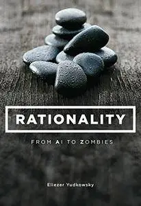 Rationality: From AI to Zombies [Audiobook]