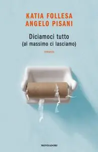 Katia Follesa, Angelo Pisani - Diciamoci tutto (al massimo ci lasciamo)