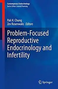 Problem-Focused Reproductive Endocrinology and Infertility (Contemporary Endocrinology)