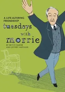 Tuesdays With Morrie: An old man, a young man, and life's greatest lesson (repost)