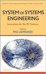 System of Systems Engineering: Innovations for the Twenty-First Century (repost)
