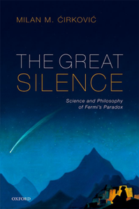 The Great Silence : Science and Philosophy of Fermi's Paradox