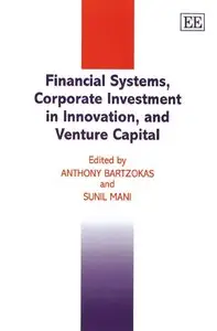 Anthony Bartzokas, Sunil Mani - Financial Systems, Corporate Investment in Innovation, and Venture Capital