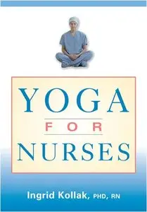 Yoga for Nurses by Ingrid Kollak PhD RN [Repost] 