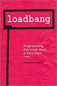 Loadbang: Programming electronic music in Pure Data