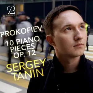 Sergey Tanin - Prokofiev: 10 Piano Pieces Op. 12 (2021)
