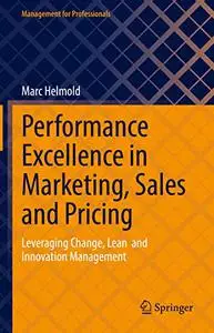 Performance Excellence in Marketing, Sales and Pricing