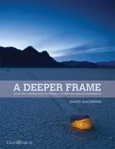 A Deeper Frame: Creating Deeper Photographs & More Engaging Experiences
