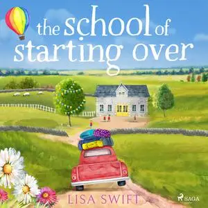 «The School of Starting Over» by Lisa Swift
