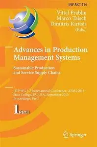 Advances in Production Management Systems. Sustainable Production and Service Supply Chains, Part I