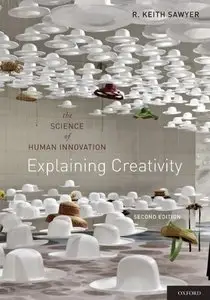 Explaining Creativity: The Science of Human Innovation