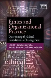 Ethics and Organizational Practice: Questioning the Moral Foundations of Management (repost)