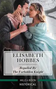 «Beguiled By The Forbidden Knight» by Elisabeth Hobbes