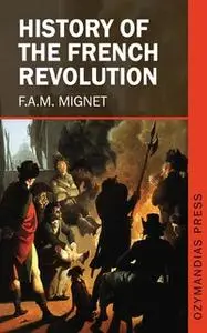 «History of the French Revolution» by F. A. M. Mignet