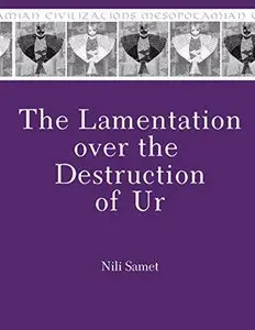 The Lamentation Over the Destruction of Ur (Mesopotamian Civilizations) 