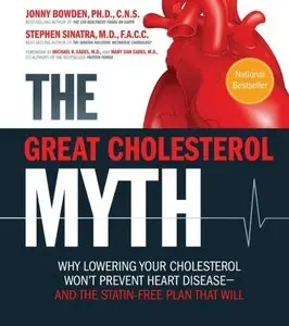 The Great Cholesterol Myth: Why Lowering Your Cholesterol Won't Prevent Heart Disease(Repost)