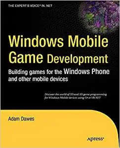 Windows Mobile Game Development: Building games for the Windows Phone and other mobile devices