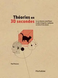 Paul Parsons, "Théories en 30 secondes: Les 50 théories scientifiques les plus intrigantes"