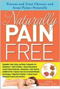 Naturally Pain Free: Prevent and Treat Chronic and Acute Pains-Naturally