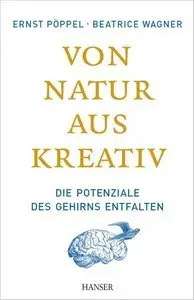 Von Natur aus kreativ: Die Potenziale des Gehirns entfalten (repost)
