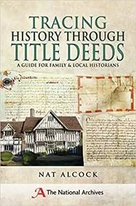 Tracing History Through Title Deeds: A Guide for Family and Local Historians