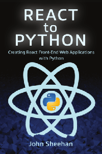React to Python: Creating React Front-End Web Applications with Python