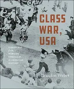 Class War, USA: Dispatches from Workers’ Struggles in American History