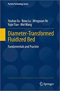 Diameter-Transformed Fluidized Bed: Fundamentals and Practice