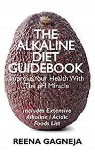 The Alkaline Diet Guidebook - Boost Your Health and Lose Weight Naturally