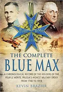 The Complete Blue Max: A Chronological Record of the Holders of the Pour le Mérite, Prussia’s Highest Military Order, fr